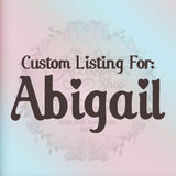Custom listing for Abigail